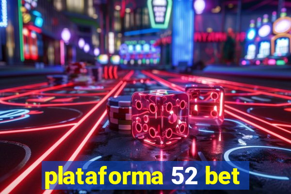 plataforma 52 bet